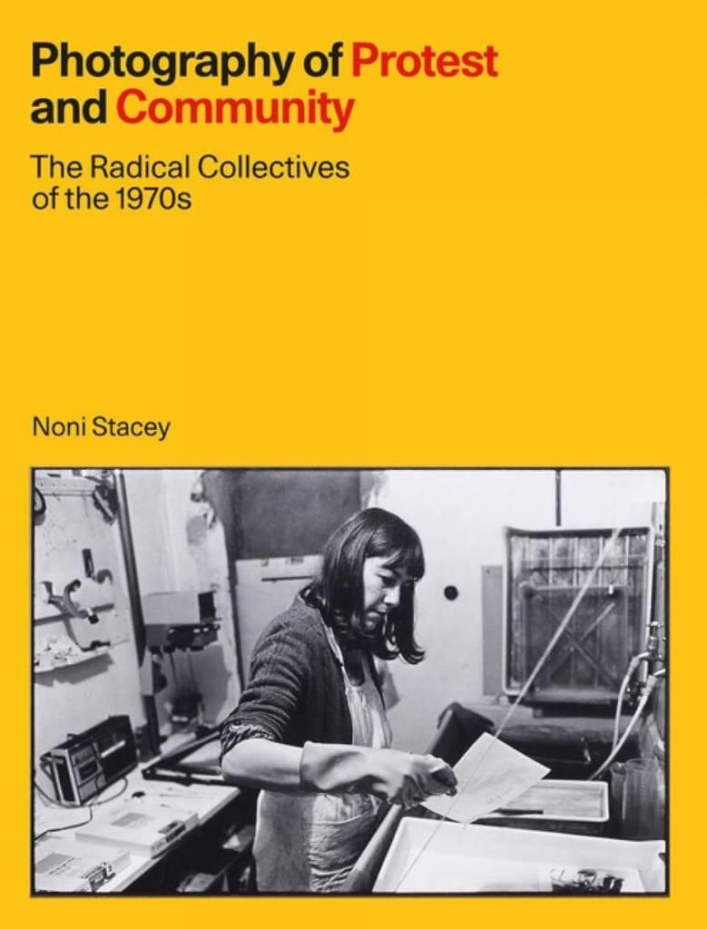 Photography of Protest and Community - The Radical Collectives of the 1970s