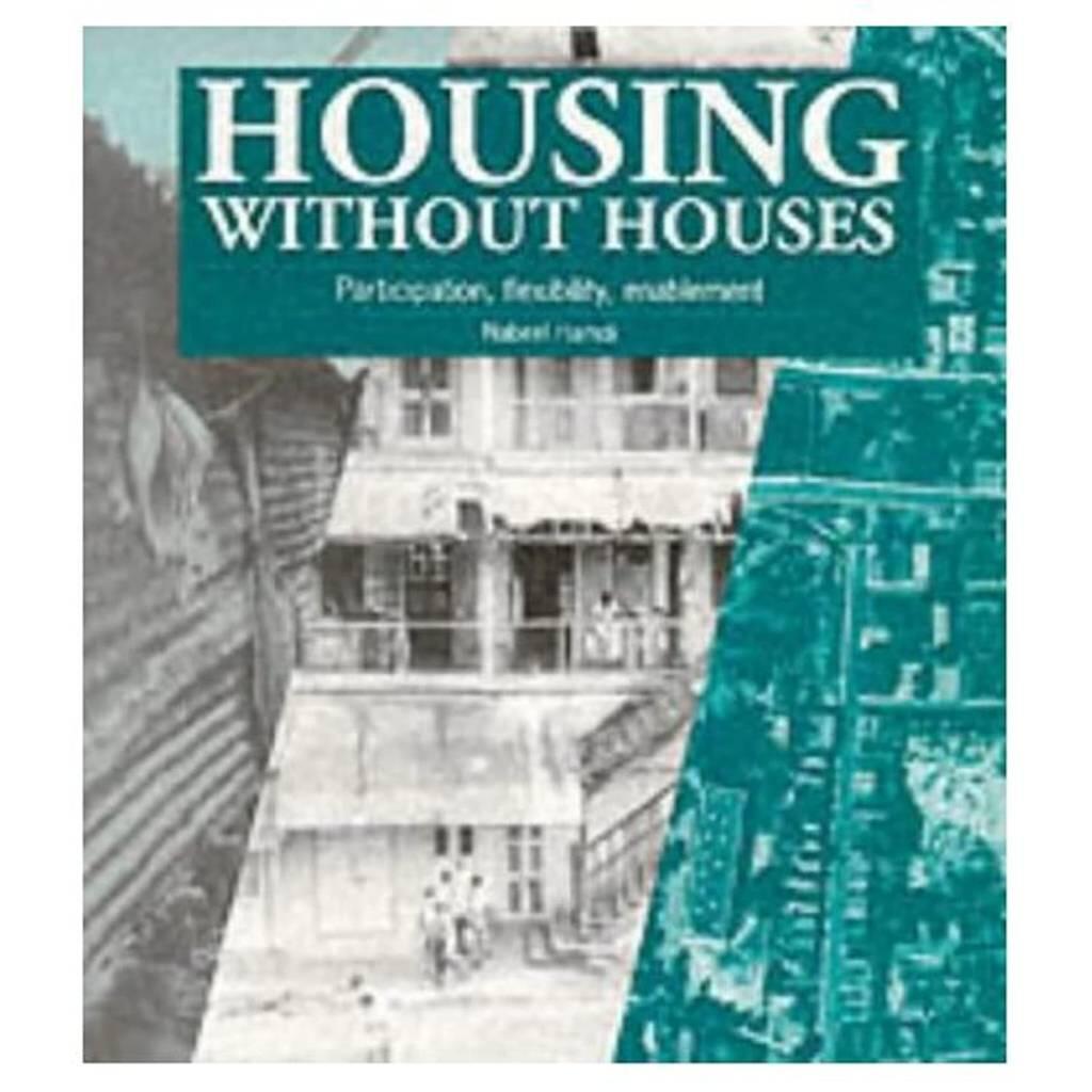 Housing without houses - participation, flexibility, enablement