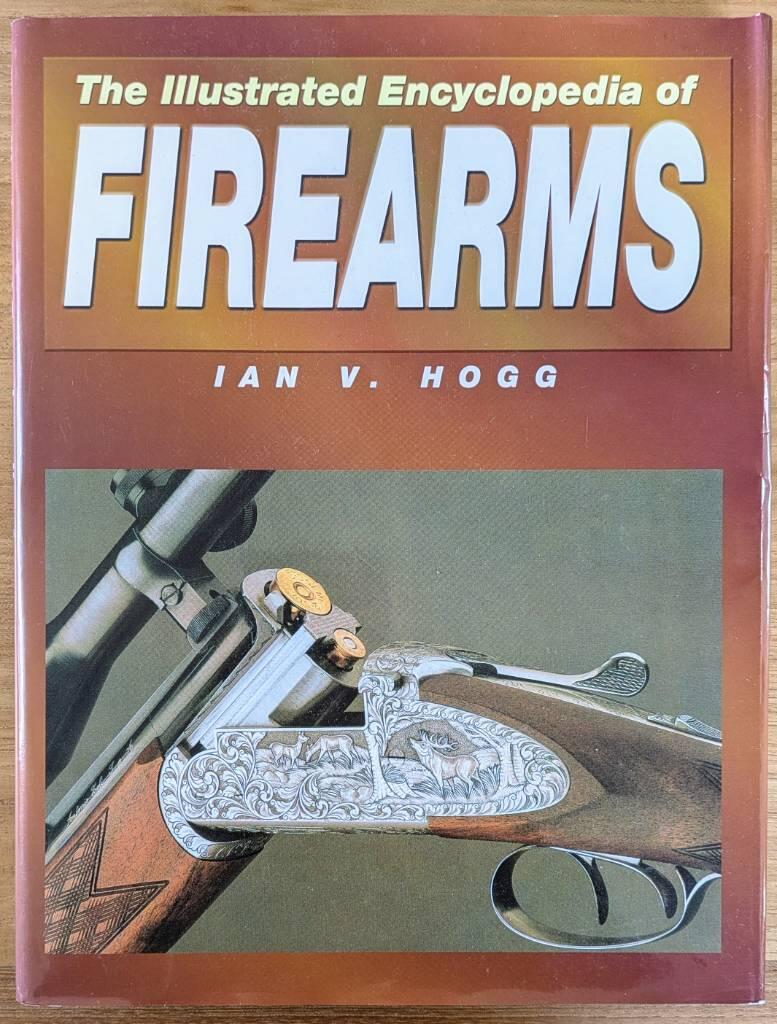 The illustrated encyclopedia of firearms