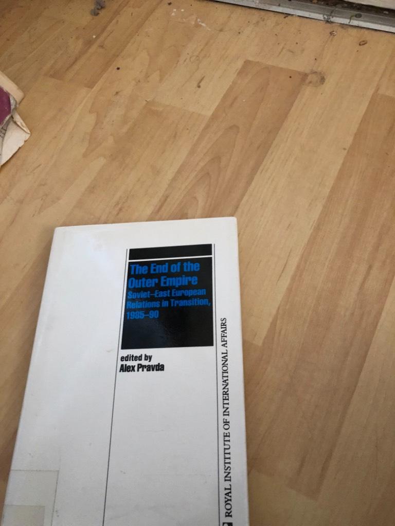 End of the Outer Empire : Soviet-East European relations in transition, 1985-90