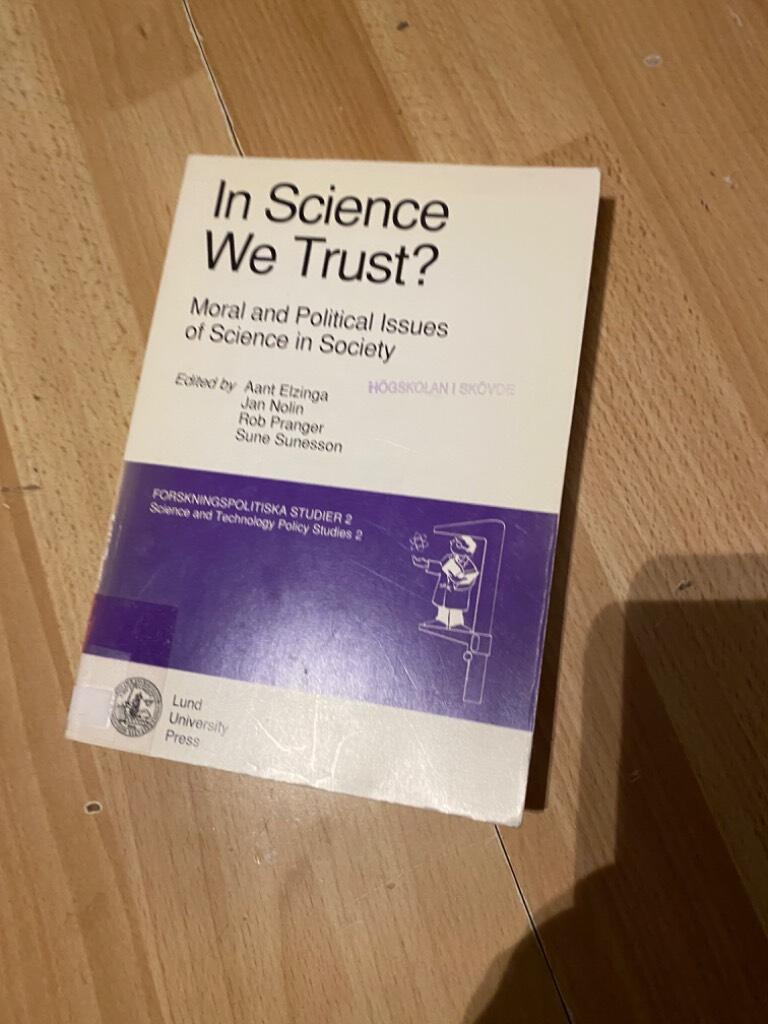In science we trust? : moral and political issues of science in society