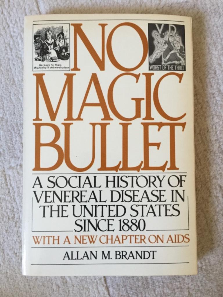 No magic bullet - a social history of venereal disease in the United States since 1880