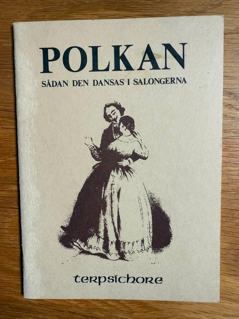 Polkan s&aring;dan den dansas i salongerna : g&aring;va till polk&ouml;ser och polk&ouml;rer