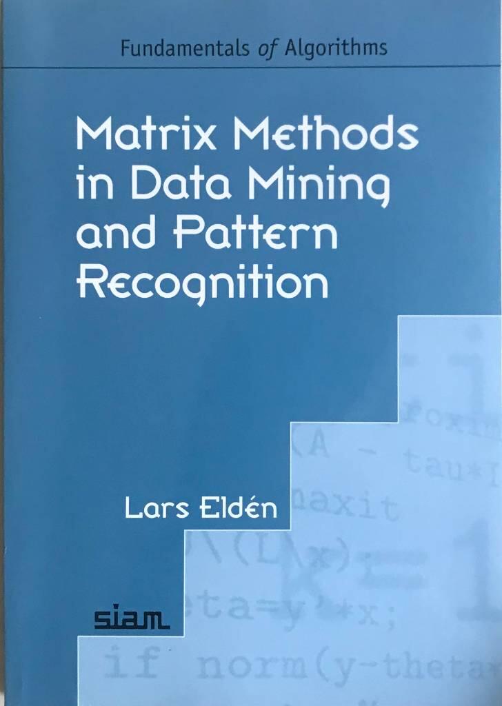 Matrix methods in data mining and pattern recognition