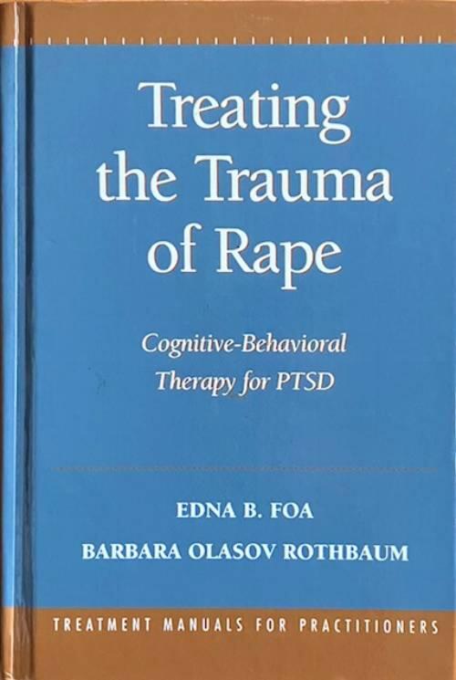 Treating the trauma of rape - cognitive-behavioral therapy for PTSD