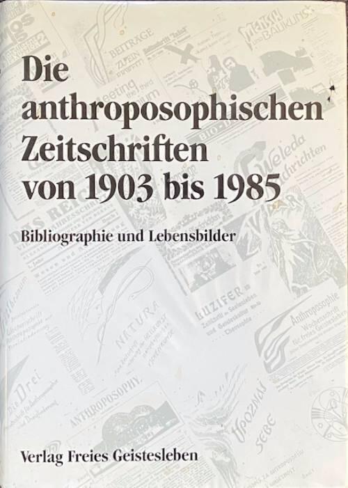 Die anthroposophischen Zeitschriften von 1903 bis 1985
