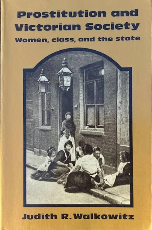 Prostitution and Victorian Society - women, class, and the state