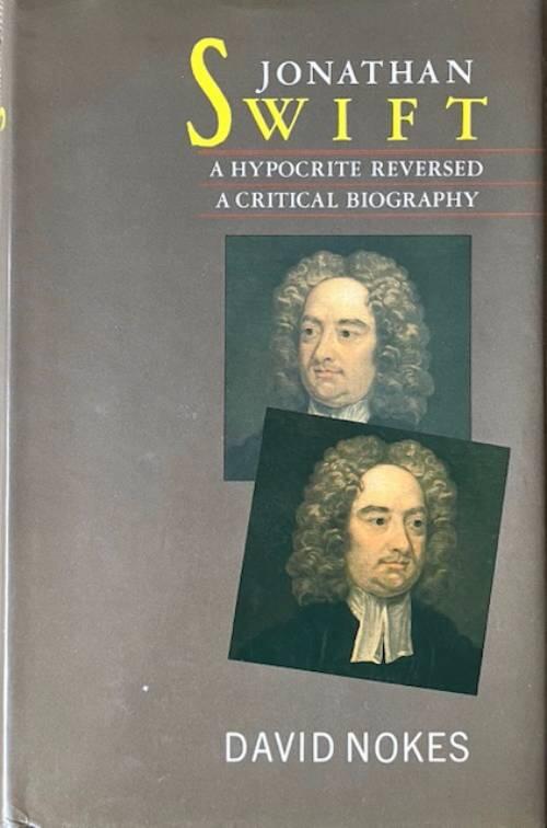 Jonathan Swift, a hypocrite reversed - a critical biography