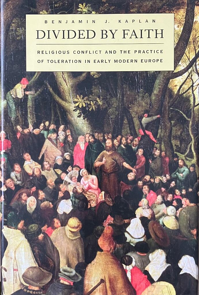 Divided by faith : religious conflict and the practice of toleration in early modern Europe