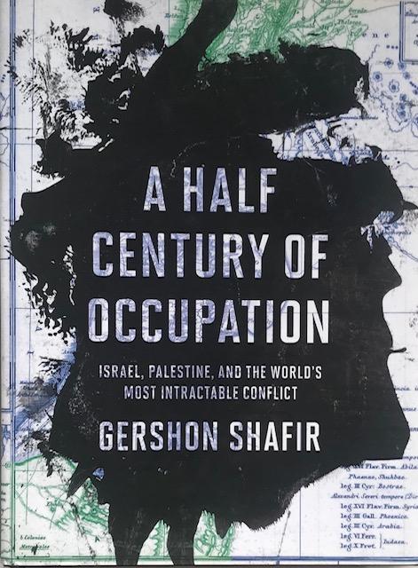 A half century of occupation : Israel, Palestine, and the world's most intractable conflict
