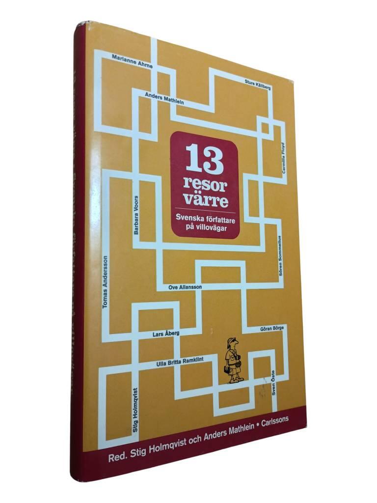 13 resor v&auml;rre : [svenska f&ouml;rfattare p&aring; villov&auml;gar]