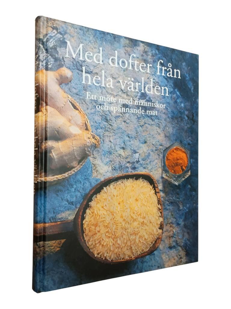 Med dofter fr&aring;n hela v&auml;rlden : ett m&ouml;te med m&auml;nniskor och sp&auml;nnande mat