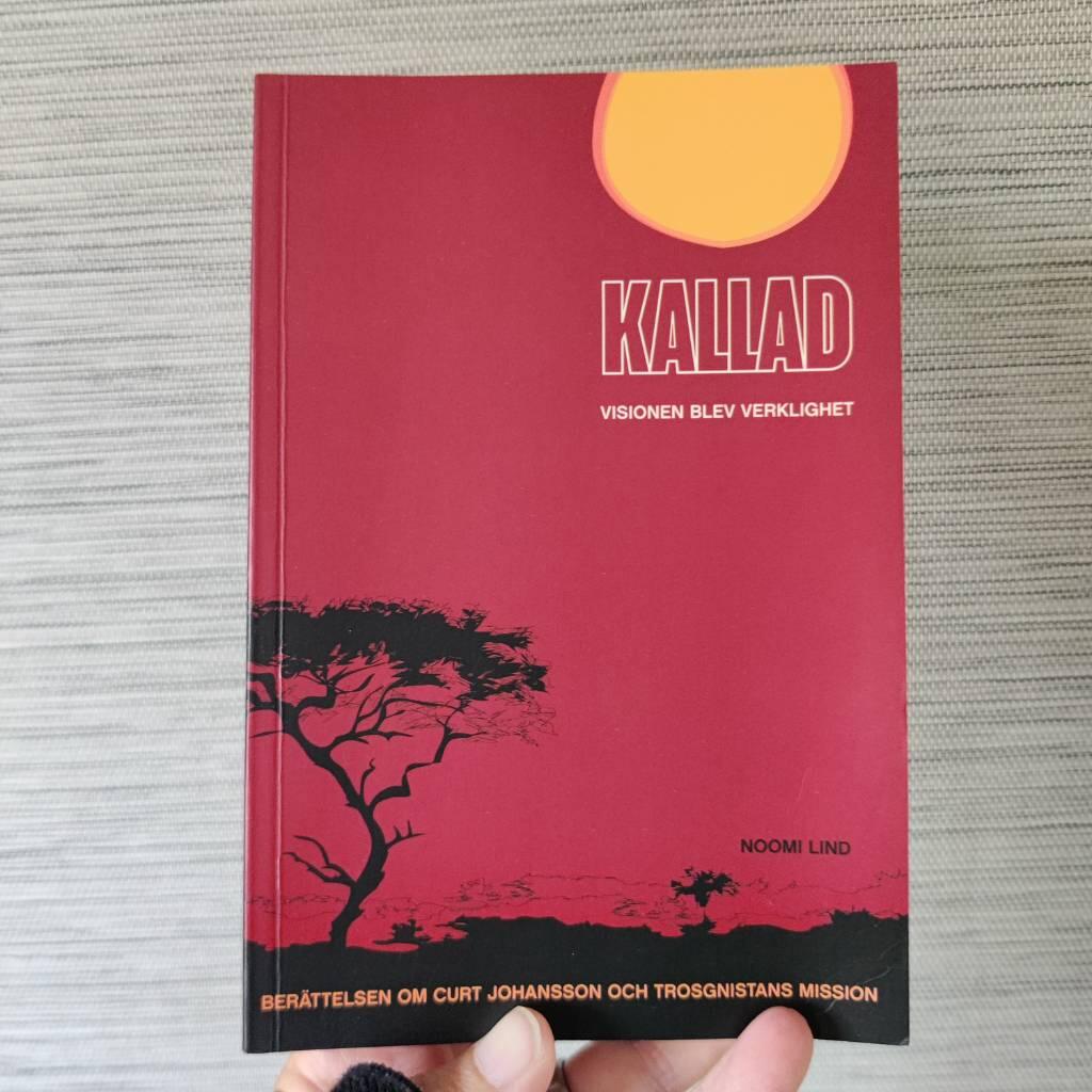 Kallad : visionen blev verklighet : ber&auml;ttelsen om Curt Johansson och Trosgnistans mission