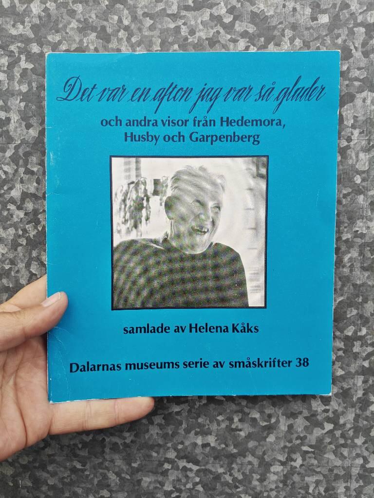 Det var en afton jag var s&aring; glader och andra visor fr&aring;n Hedemora, Husby och Garpenberg