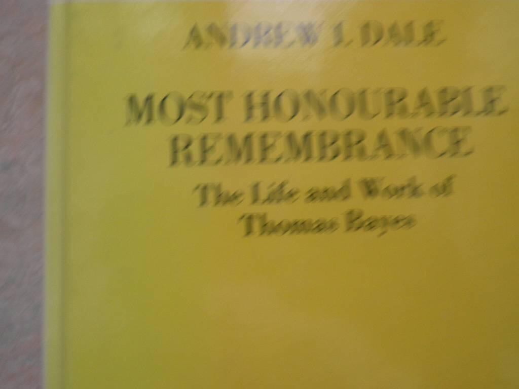 Most honourable remembrance - the life and work of Thomas Bayes