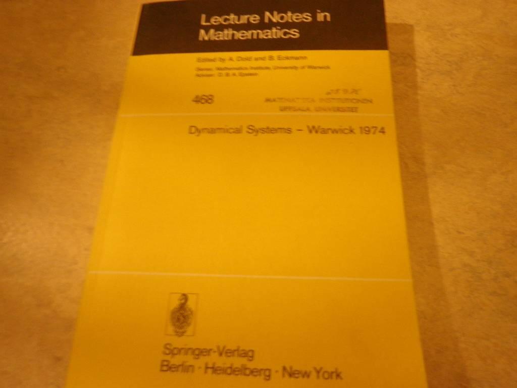 Dynamical systems - Warwick 1974 - proceedings of a symposium held at the University of Warwick during 1973-1974 [under the title "Applications of topology and dynamical systems"]