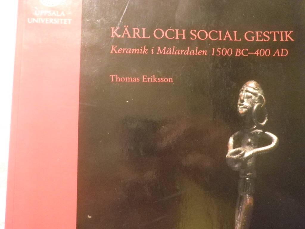 K&auml;rl och social gestik : keramik i M&auml;lardalen 1500 BC-400 AD
