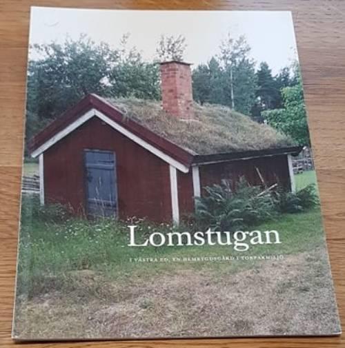 Lomstugan i V&auml;stra Ed - en hembygdsg&aring;rd i torparmilj&ouml;
