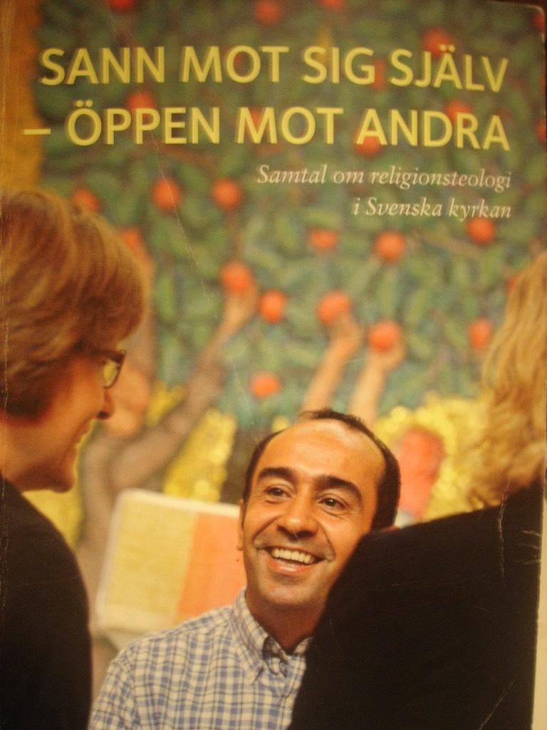 Sann mot sig sj&auml;lv - &ouml;ppen mot andra : samtal om religionsteologi i Svenska kyrkan