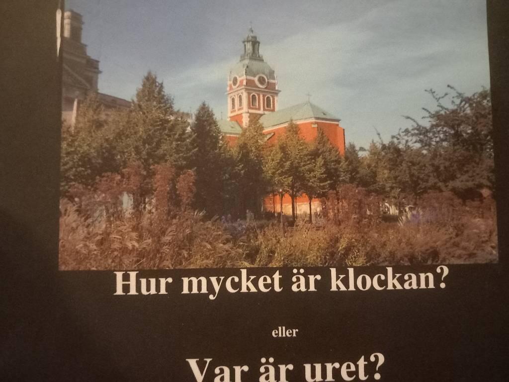 Hur mycket är klockan? : eller var är uret?