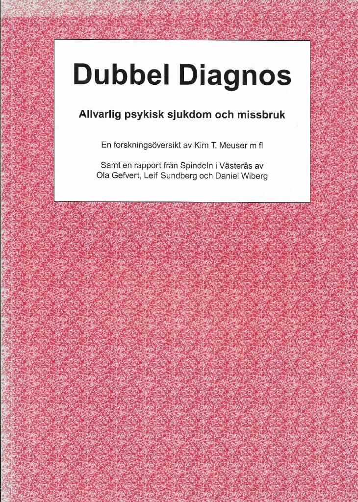 Dubbel diagnos : allvarlig psykisk sjukdom och missbruk : en forsknings&ouml;versikt