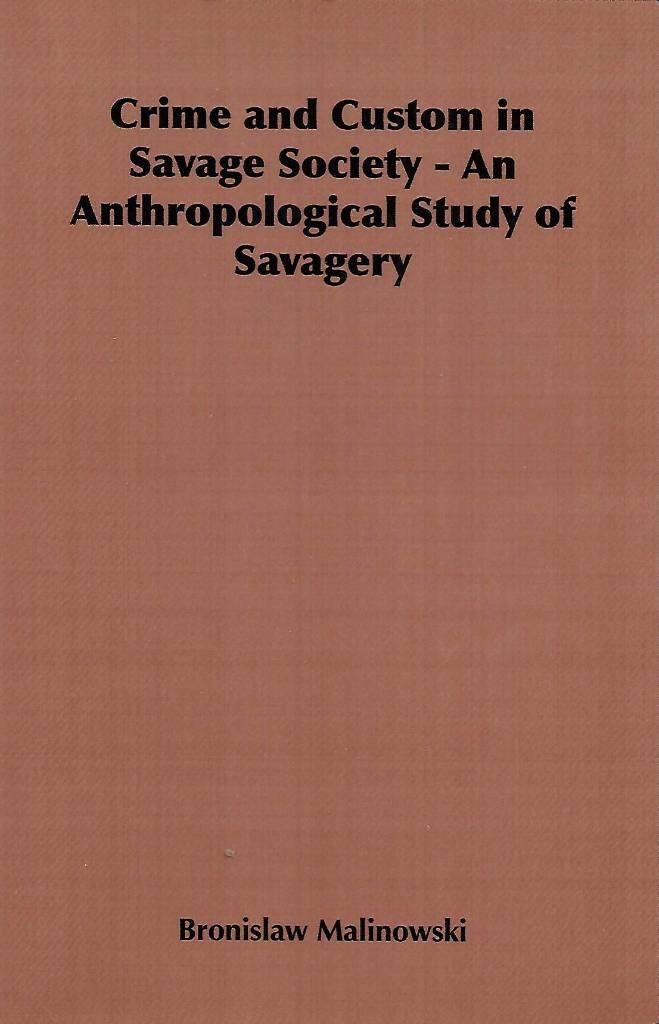 Crime and custom in savage society : [an anthropological study of savagery]