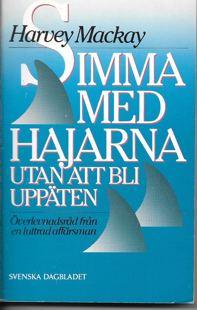 Simma med hajarna utan att bli upp&auml;ten : &ouml;verlevnadsr&aring;d fr&aring;n en luttrad aff&auml;rsman