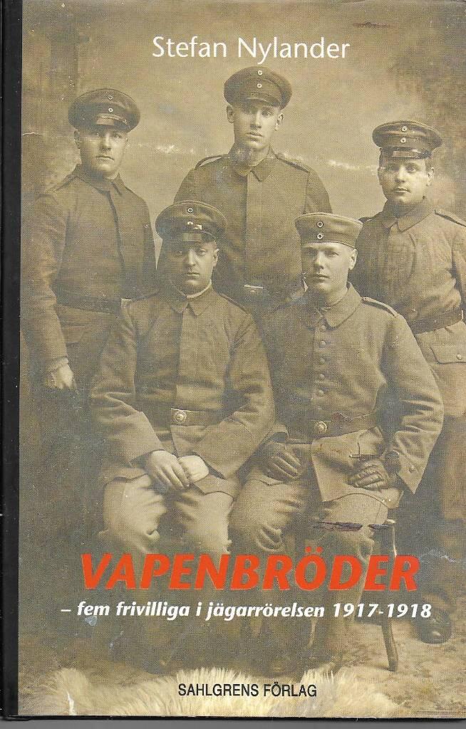 Vapenbr&ouml;der : fem frivilliga i j&auml;garr&ouml;relsen 1917-1918