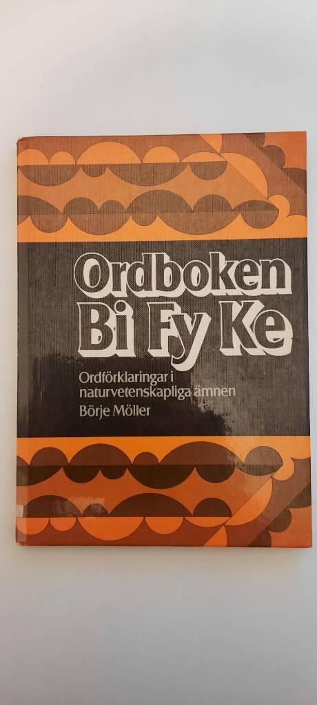 Ordboken Bi Fy Ke : ordf&ouml;rklaringar i naturvetenskapliga &auml;mnen