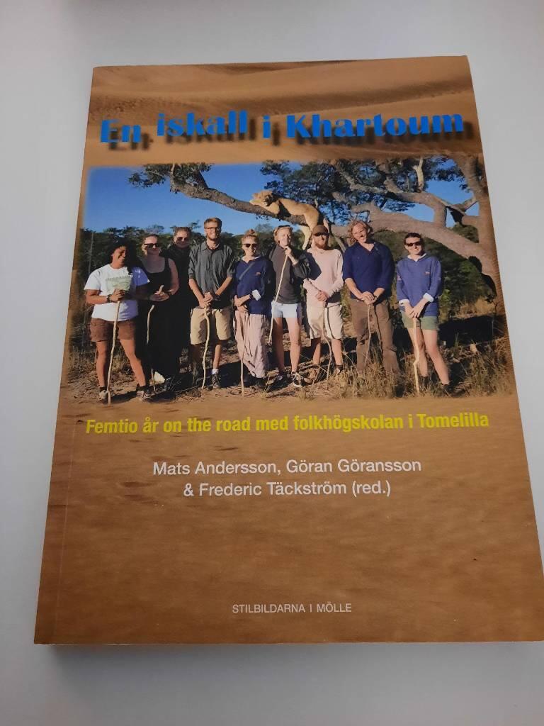 En iskall i Khartoum : femtio &aring;r on the road med folkh&ouml;gskolan i Tomelilla