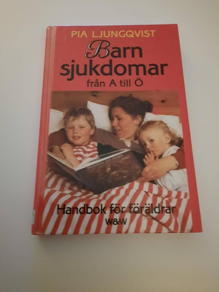 Barnsjukdomar fr&aring;n A till &Ouml; : handbok f&ouml;r f&ouml;r&auml;ldrar