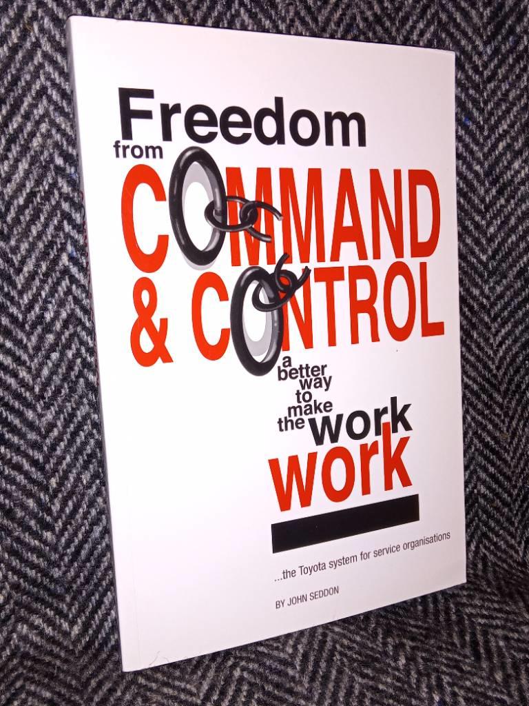 Freedom from command and control - a better way to make the work work