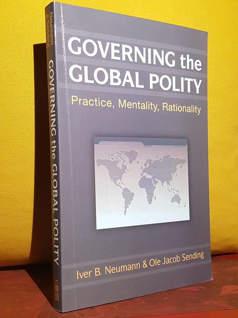 Governing the global polity - practice, mentality, rationality