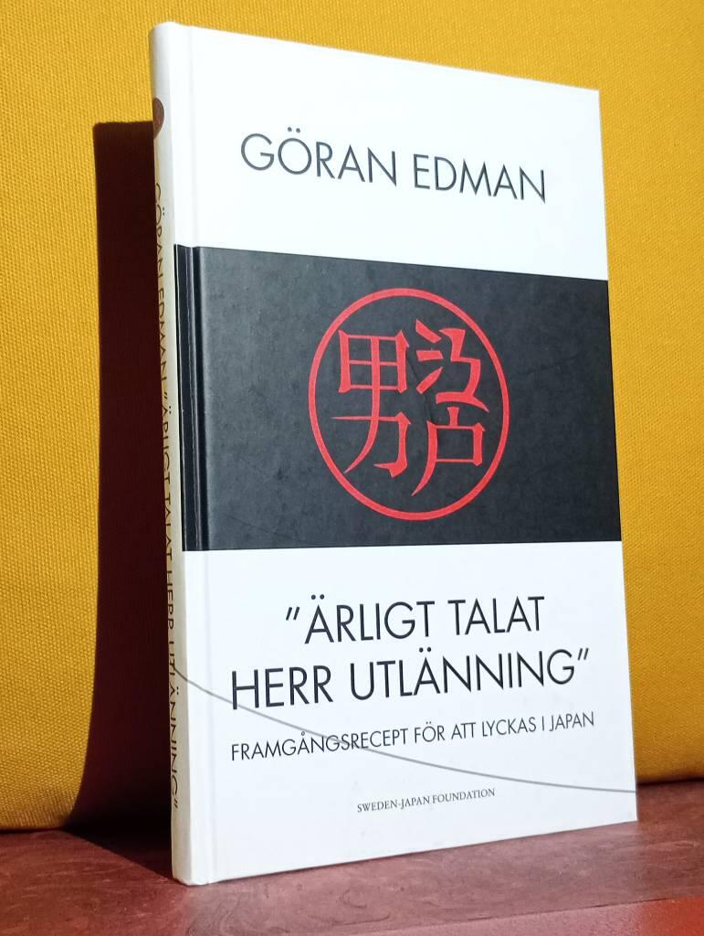 "&Auml;rligt talat herr utl&auml;nning" : framg&aring;ngsrecept f&ouml;r att lyckas i Japan : en krockkuddes funderingar, k&aring;serier och anekdoter efter 25 &aring;r som aff&auml;rsman i landet som fortfarande f&ouml;rbryllar och fascinerar