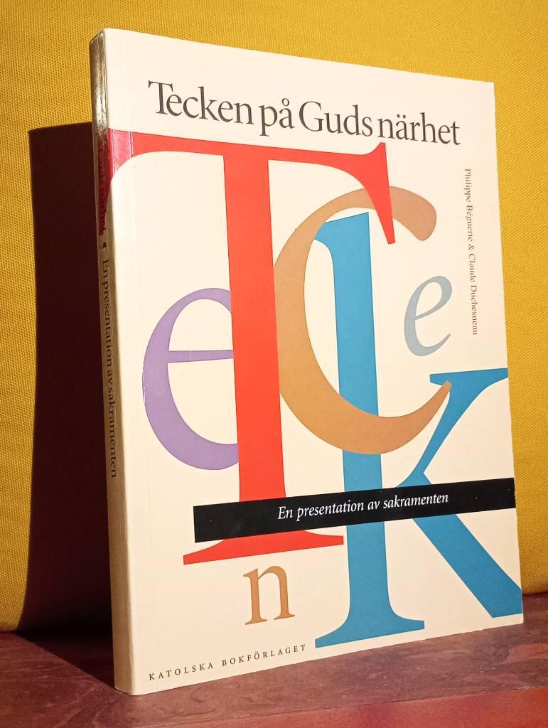 Tecken p&aring; Guds n&auml;rhet : en presentation av sakramenten