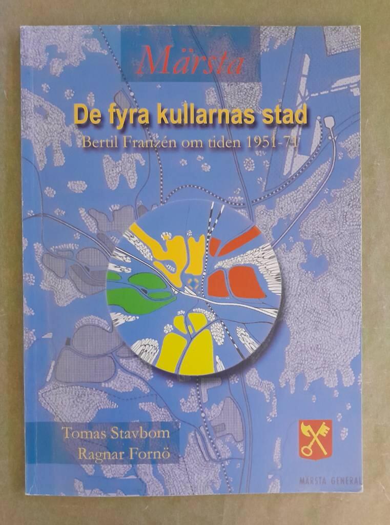 M&auml;rsta - de fyra kullarnas stad : Bertil Franz&eacute;n om tiden 1951-71