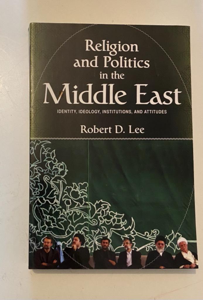 Religion and politics in the Middle East - identity, ideology, institutions, and attitudes
