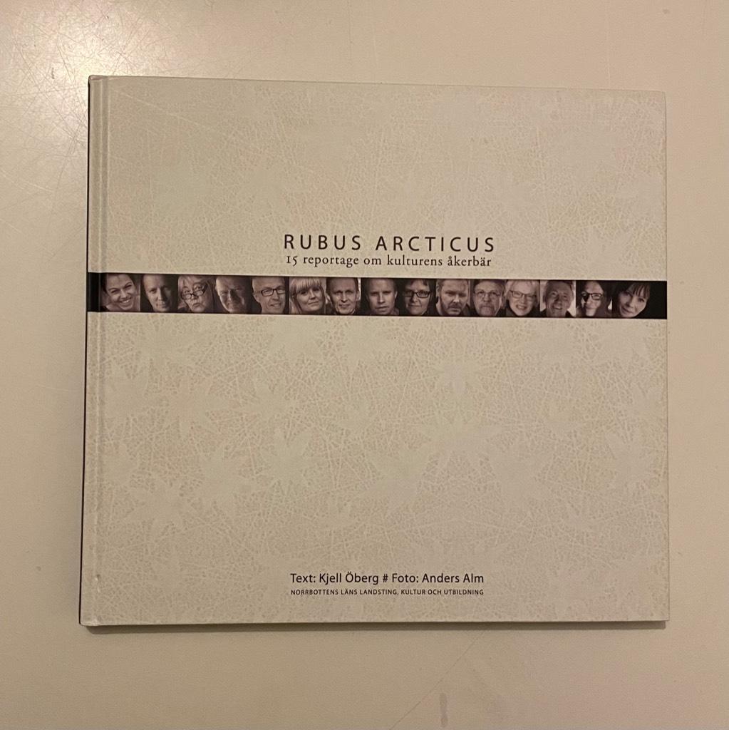 Rubus Arcticus : femton reportage om kulturens &aring;kerb&auml;r