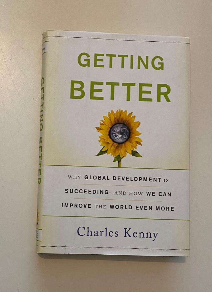 Getting better : why global development is succeeding : and how we can improve the world even more