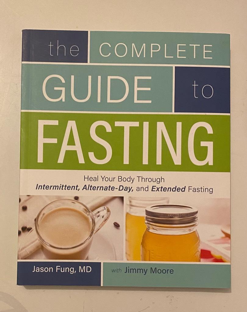 The complete guide to fasting - heal your body through intermittent, alternate-day, and extended fasting