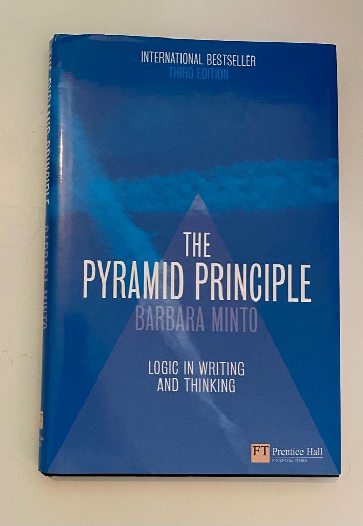 The pyramid principle - logic in writing and thinking