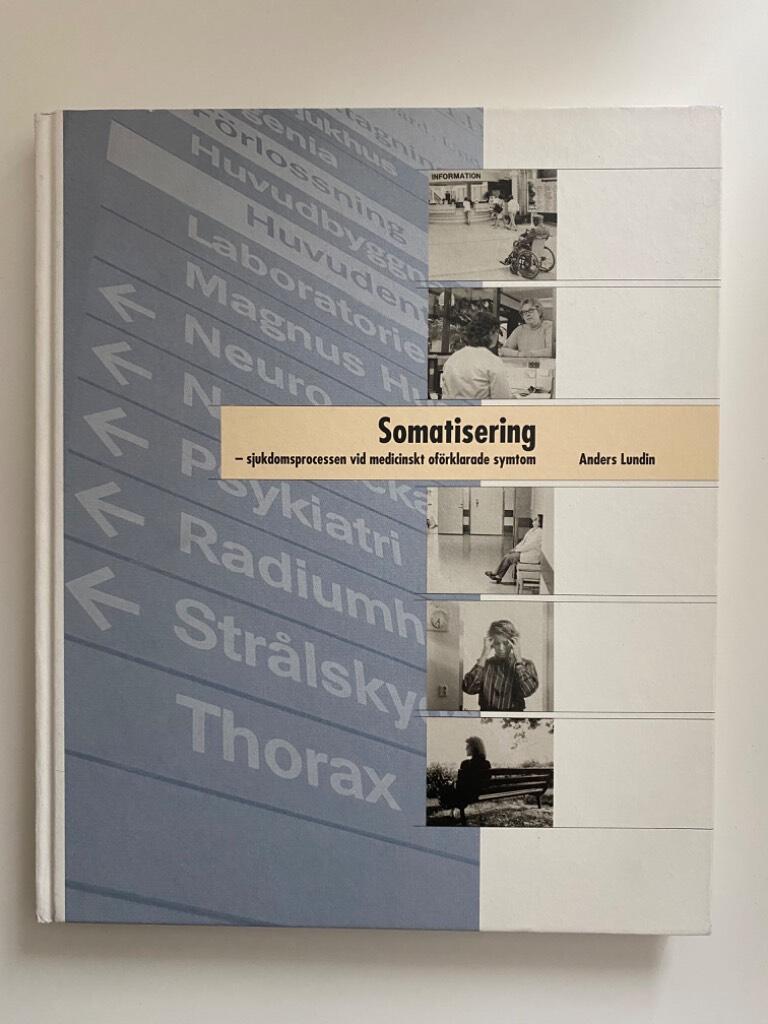 Somatisering : sjukdomsprocessen vid medicinskt of&ouml;rklarade symtom