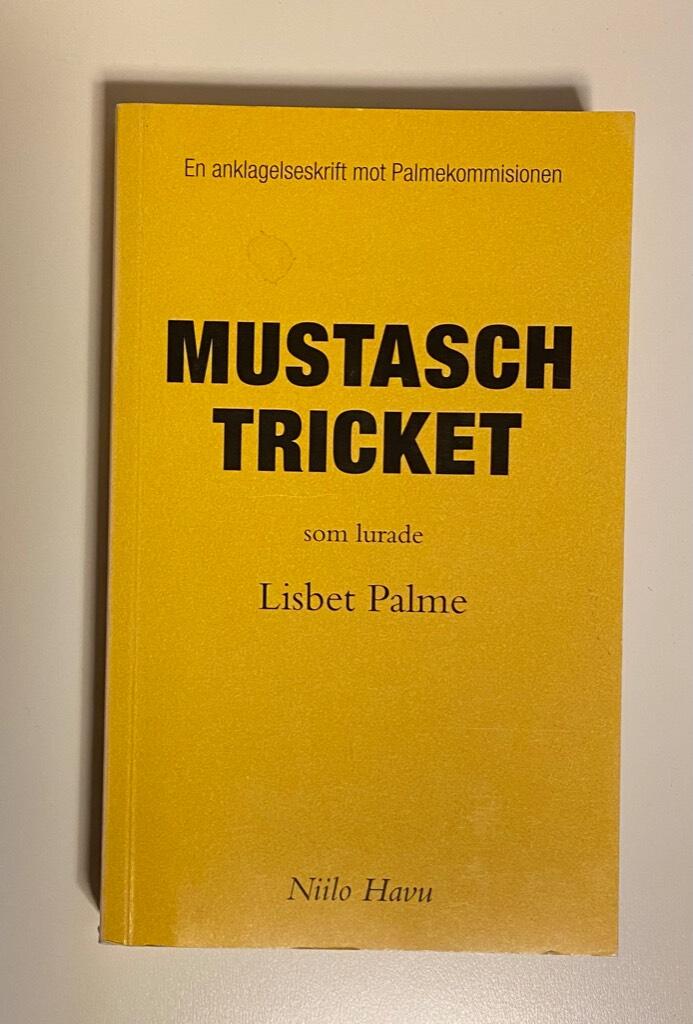 Mustaschtricket som lurade Lisbet Palme - [en anklagelseskrift mot Palmekommissionen]