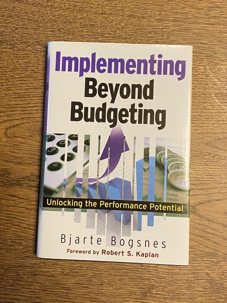 Implementing Beyond Budgeting: Unlocking the Performance Potential