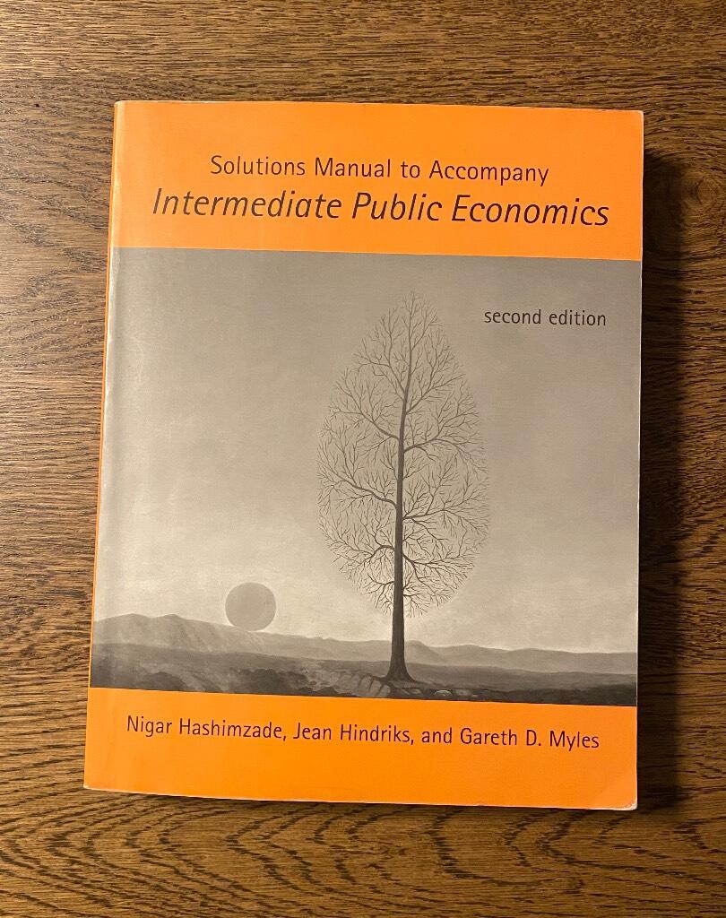 Solutions manual to accompany Intermediate public economics