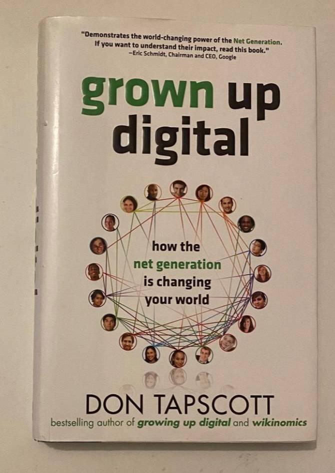 Grown up digital - how the net generation is changing the world