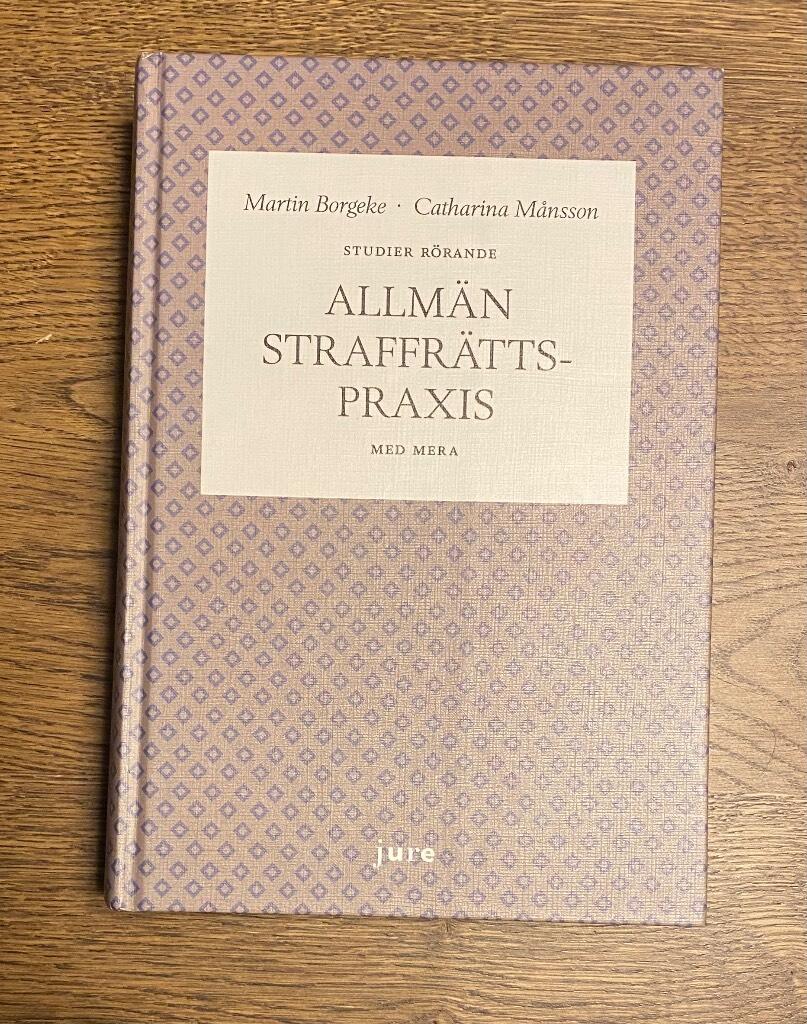 Studier r&ouml;rande allm&auml;n straffr&auml;ttspraxis m.m