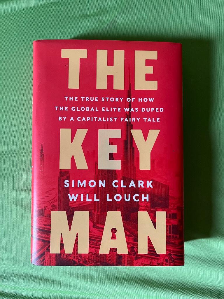 The key man - The true story of how the global elite was duped by a capitalist fairy tale