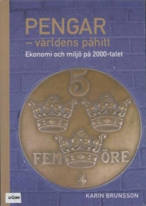 Pengar - v&auml;rldens p&aring;hitt - ekonomi och milj&ouml; p&aring; 2000-talet