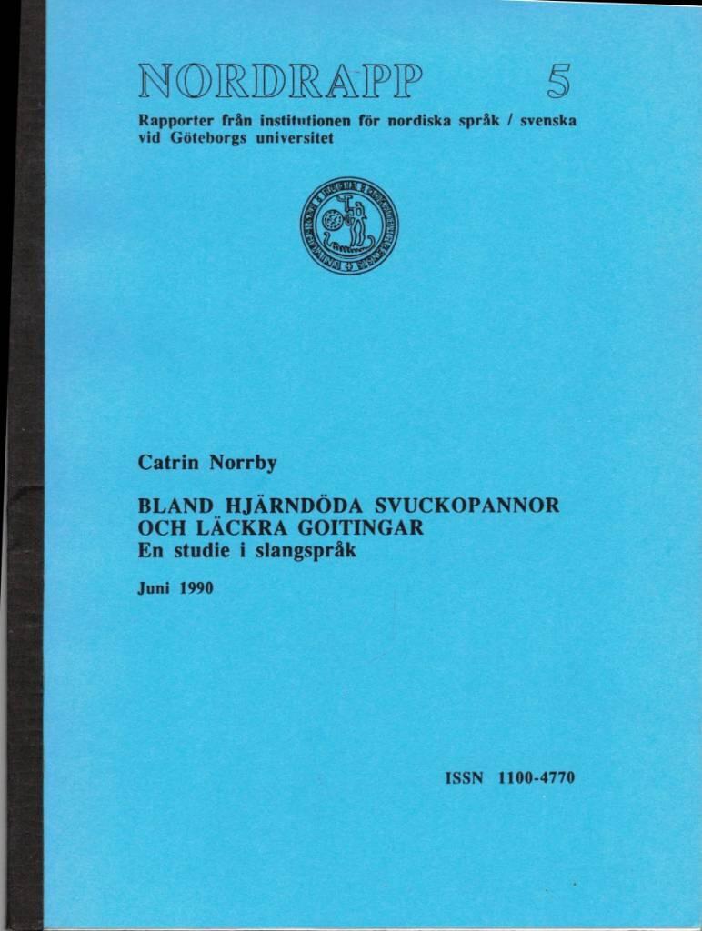Bland hj&auml;rnd&ouml;da svuckopannor och l&auml;ckra goitingar : en studie i slangspr&aring;k